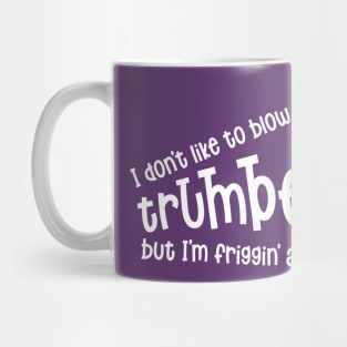 Blowing my own Trumpet 'I'm Friggin' Awesome' (white) Mug